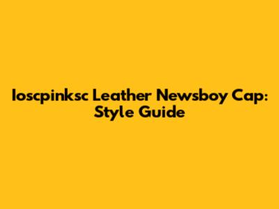  Ioscpinksc Leather Newsboy Cap: Style Guide
