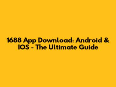 1688 App Download: Android & IOS - The Ultimate Guide