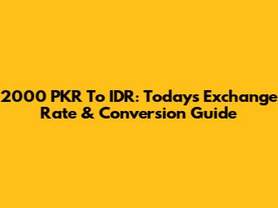 2000 PKR To IDR: Today's Exchange Rate & Conversion Guide