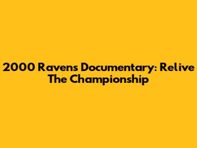 2000 Ravens Documentary: Relive The Championship