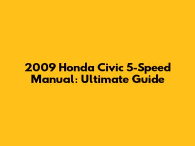 2009 Honda Civic 5-Speed Manual: Ultimate Guide
