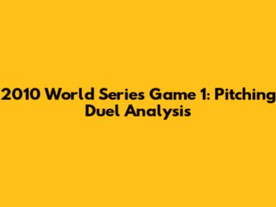 2010 World Series Game 1: Pitching Duel Analysis