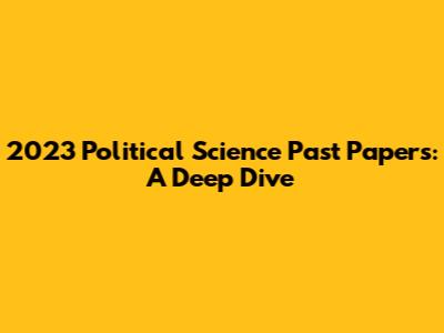 2023 Political Science Past Papers: A Deep Dive