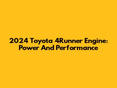 2024 Toyota 4Runner Engine: Power And Performance