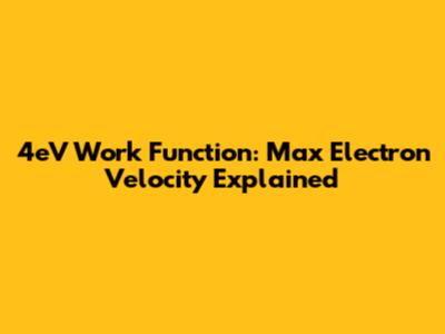 4eV Work Function: Max Electron Velocity Explained
