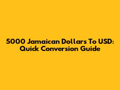 5000 Jamaican Dollars To USD: Quick Conversion Guide