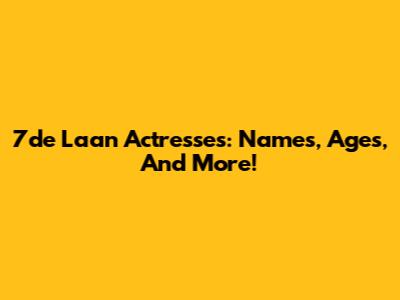 7de Laan Actresses: Names, Ages, And More!