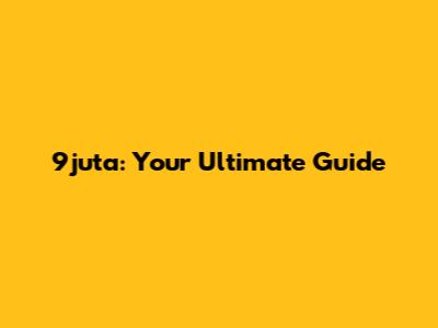 9juta: Your Ultimate Guide