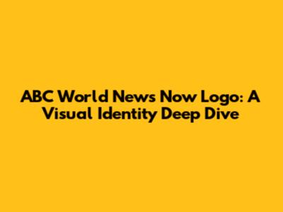 ABC World News Now Logo: A Visual Identity Deep Dive