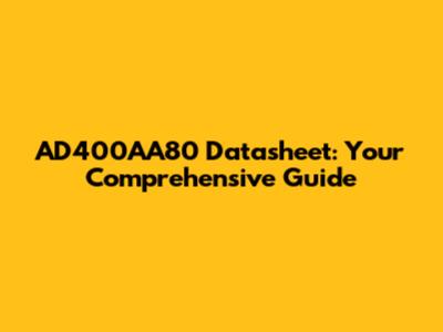 AD400AA80 Datasheet: Your Comprehensive Guide