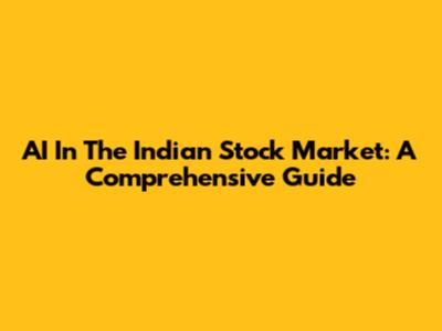 AI In The Indian Stock Market: A Comprehensive Guide