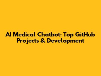 AI Medical Chatbot: Top GitHub Projects & Development