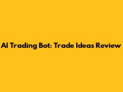 AI Trading Bot: Trade Ideas Review