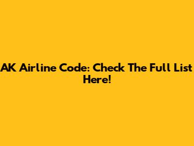 AK Airline Code: Check The Full List Here!