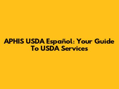 APHIS USDA Español: Your Guide To USDA Services