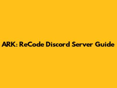 ARK: ReCode Discord Server Guide