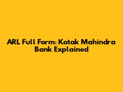 ARL Full Form: Kotak Mahindra Bank Explained