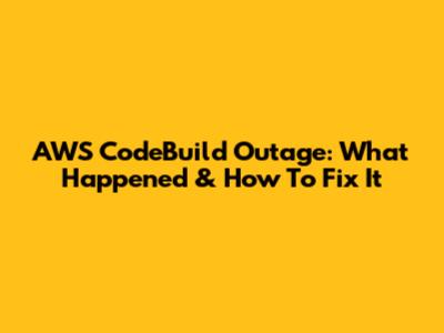 AWS CodeBuild Outage: What Happened & How To Fix It