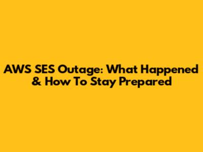 AWS SES Outage: What Happened & How To Stay Prepared