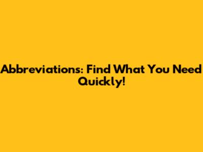 Abbreviations: Find What You Need Quickly!