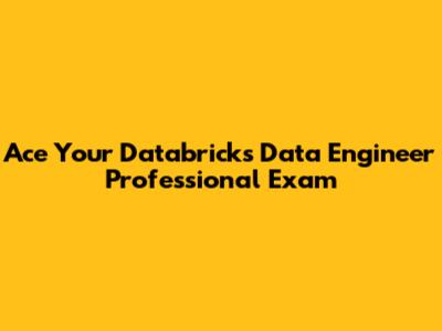 Ace Your Databricks Data Engineer Professional Exam