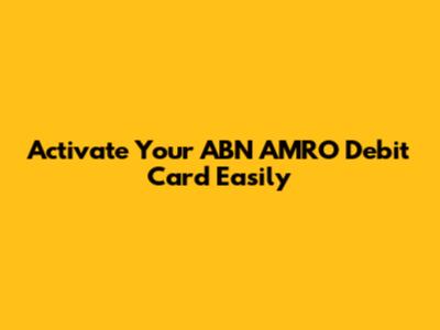 Activate Your ABN AMRO Debit Card Easily