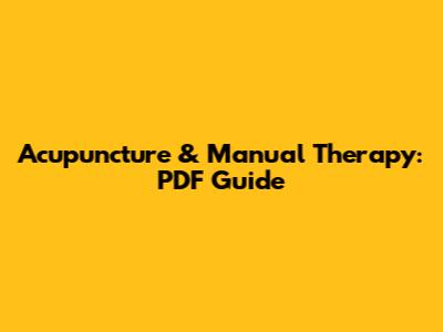 Acupuncture & Manual Therapy: PDF Guide