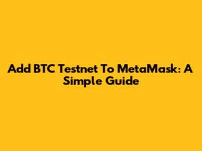 Add BTC Testnet To MetaMask: A Simple Guide