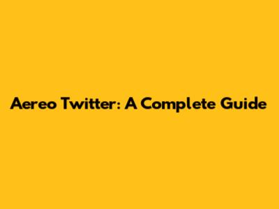 Aereo Twitter: A Complete Guide
