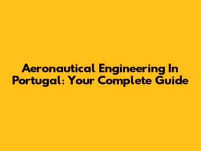 Aeronautical Engineering In Portugal: Your Complete Guide