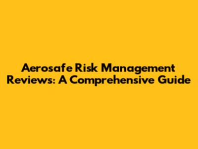 Aerosafe Risk Management Reviews: A Comprehensive Guide