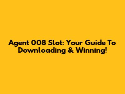 Agent 008 Slot: Your Guide To Downloading & Winning!