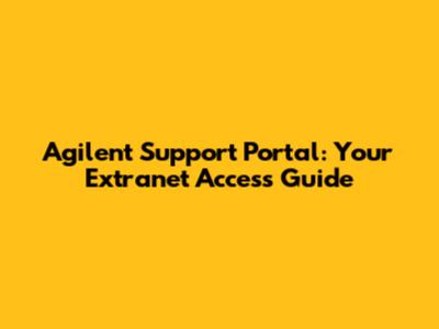 Agilent Support Portal: Your Extranet Access Guide