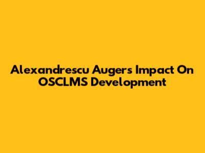 Alexandrescu Auger's Impact On OSCLMS Development