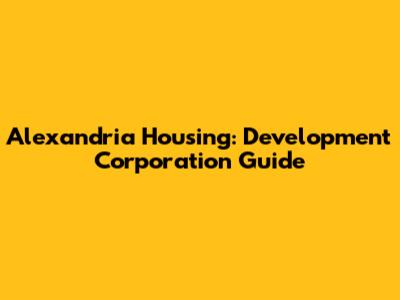 Alexandria Housing: Development Corporation Guide