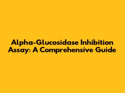 Alpha-Glucosidase Inhibition Assay: A Comprehensive Guide