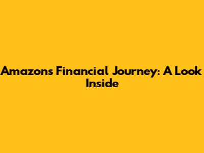 Amazon's Financial Journey: A Look Inside