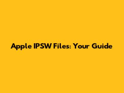 Apple IPSW Files: Your Guide