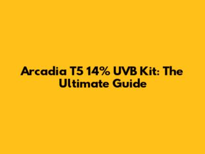 Arcadia T5 14% UVB Kit: The Ultimate Guide