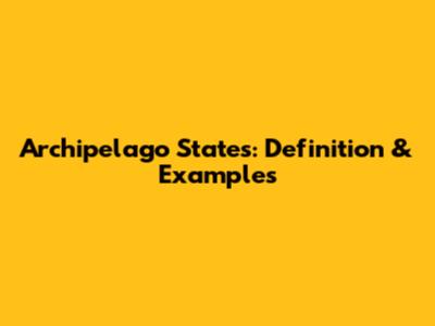 Archipelago States: Definition & Examples