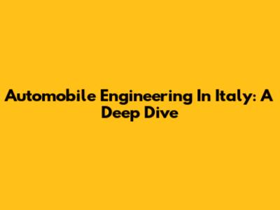 Automobile Engineering In Italy: A Deep Dive