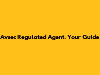 Avsec Regulated Agent: Your Guide