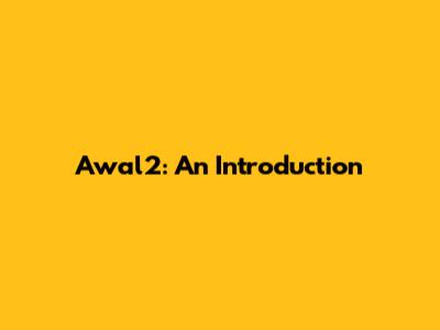 Awal2: An Introduction