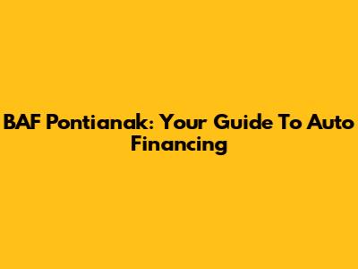 BAF Pontianak: Your Guide To Auto Financing