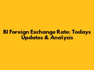 BI Foreign Exchange Rate: Today's Updates & Analysis