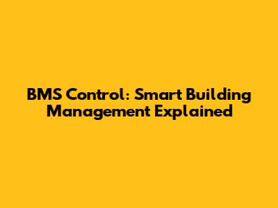 BMS Control: Smart Building Management Explained
