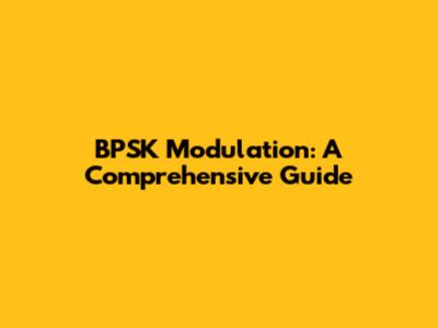 BPSK Modulation: A Comprehensive Guide