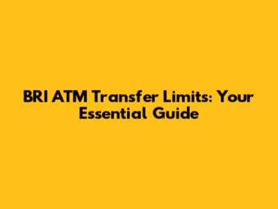 BRI ATM Transfer Limits: Your Essential Guide