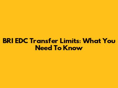 BRI EDC Transfer Limits: What You Need To Know