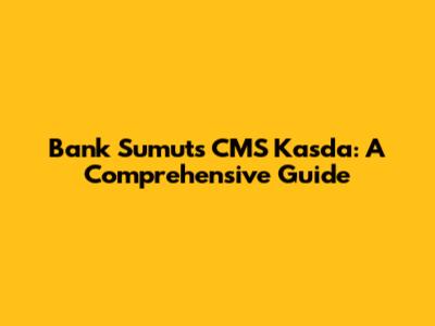 Bank Sumut's CMS Kasda: A Comprehensive Guide